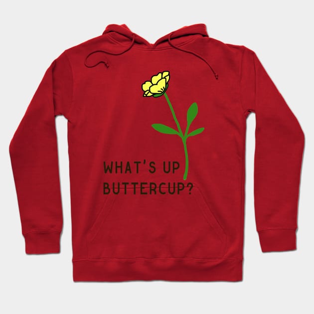 What's Up Buttercup? Hoodie by bickspics